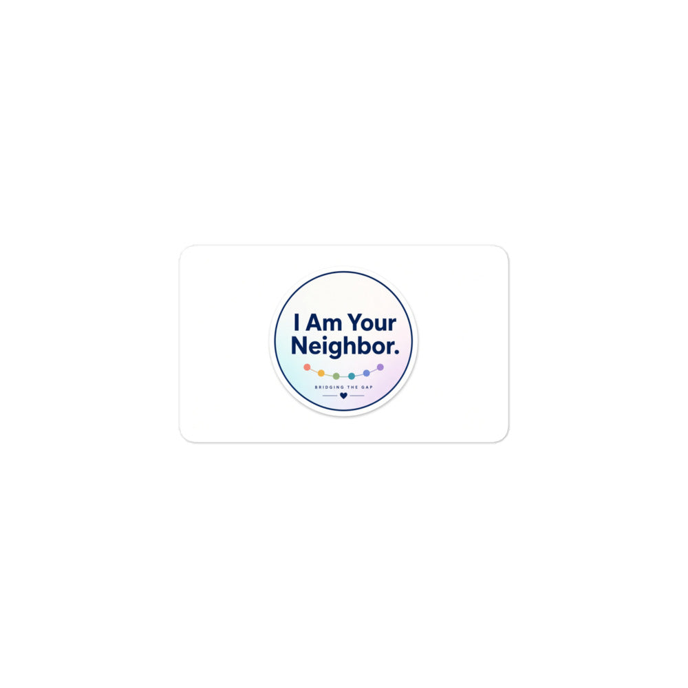 I Am Your Neighbor sticker, 3 inch size at the same scale