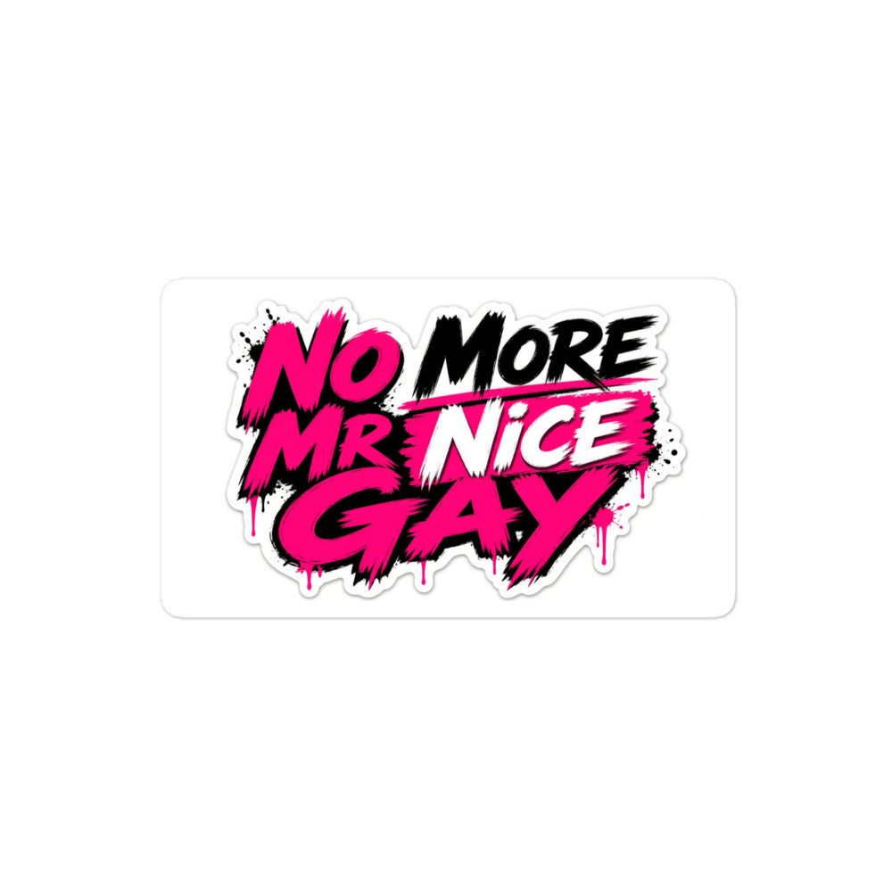 No More Mr Nice Gay sticker, 4 inch size at the same scale