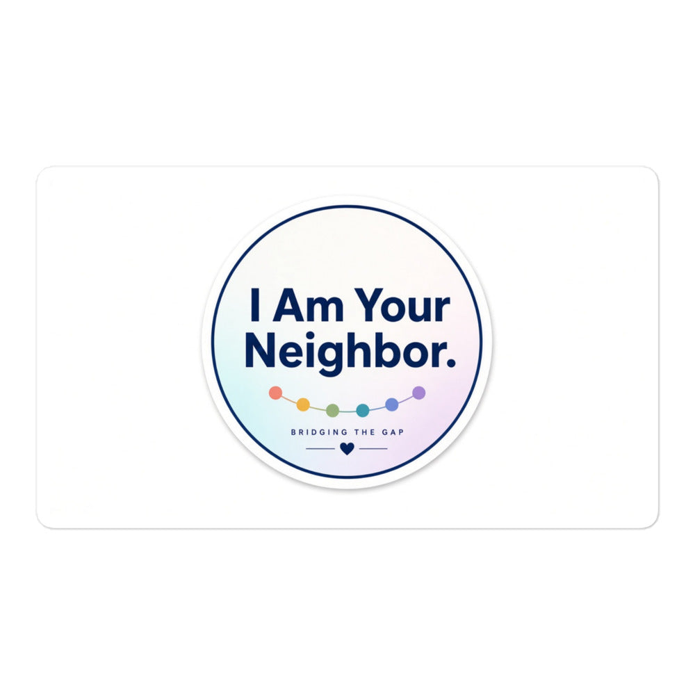 I Am Your Neighbor sticker, 5.5 inch size, clean product shot